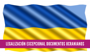 Legalización excepcional documentos ucranianos