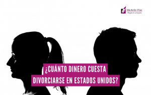 divorcio en estados unidos, divorcio en usa, abogados de extranjeria, abogados de divorcios, máchelin díaz