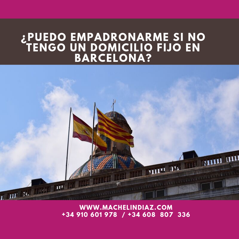 Empadronamiento en Barcelona sin domicilio Fijo ¿Es Posible?. Abogacía Española, abogada, abogada de extranjeria, Abogada de Inmigración, ABOGADA JOVEN, Abogado s, Abogados, Acta de Manifestaciones, arraigo, Arraigo Familiar, Arraigo Laboral, ARRAIGO SOCIAL, Consulado Móvil, consulta gratis, Consulta Gratis Online, Consulta Online Gratis, DELE, Entrada a España, entrada en españa, entrevista, espacio SCHENGEN, Estado actual de los expedientes de solicitud de nacionalidad española, Estado de expedientes, Estado de los Expedientes de Extranjería en Madrid (Abril 2019), Estado de los Expedientes de Extranjería en Madrid (Marzo 2019), Estados de los expedientes de nacionalidad española por residencia 2015-2016-2017-2018, Estancia, Estancia de Estudiante, Estancia por estudios, Estoy cursando el MIR, Estudiante, estudiantes, estudiantes en españa, Estudios, EXAMEN, Examen CCSE, examen de nacionalidad, Examen DELE, exámenes de nacionalidad, Fases de Nacionalidad Española presentada de manera telemática, INMIGRACIÓN, Inmigración Emigración, Inmigración Irregular., INMIGRANTES, inmigrantes irregulares, Machelín Díaz abogada, MANIFESTACIÓN, MARRUECOS, NACIONALDIAD, Nacionaldidad Española, nacionalidad, nacionalidad 2019, Nacionalidad Española, Nacionalidad Española por Residencia, nacionalidad por matrimonio, Nacionalidad por residencia, Nacionalidad por residencia Asilo, Nacionalidad por valor de simple presunción, obtener nacionalidad española, Oficinas de Información y Orientación para la Integración de la Población Inmigrante, PLAN INTENSIVO DE NACIONALIDAD, protección internacional, REAGRUPACIÓN, Reagrupación familiar, reconocimiento de estudios, recurso contencioso, recurso de reposición, refugiados, REFUGIO, Regimen Comunitario, Regimen General, registro, REGISTRO CIVIL, Registro pareja de hecho, Renovación, renovaciones y prorrogas de Estudios, República de Colombia, República Dominicana, requisitos de entrada a españa, Requisitos Para Visado De Reagrupación Familiar En Régimen Comunitario En Consulado General De España En Quito Ecuador, Requisitos para Visado De Reagrupación Familiar En Régimen Comunitario en Santa Cruz De La Sierra (Bolivia), Requsitos, Residencia, Residencia Comunitaria, Residencia de larga duración, residencia humanitaria, Residencia Larga duración UE, Residencia No Lucrativa, Residencia para búsqueda de empleo, residencia para busqueda de empleo en españa, Residencia para Búsqueda de Empleo en España. Preguntas y respuestas 2019, residencia reino unido, Residencia y Trabajo, RESIDIR, Residir y Trabajar, Resolución, Retorno voluntario, se pone al día con los Arraigos y se retrasa con los estudiantes., Situación Nacional de Empleo, Suspendí el examen DELE, Tarjeta Comunitaria, Tarjeta Comunitaria para venezolanos, tarjeta comunitaria permanente, Tarjeta de Familiar Comunitario, Tarjeta de Indentidad de Extranjero, Tarjeta de laraga duración, Tarjeta de Larga Duración, Tarjeta de Larga Duración UE, Tarjeta de Residencia, Tarjeta de residencia de familiar, tarjeta sanitaria, Tarjetas de Residencia, TIE, Tiempos, VISA, Visado, Visados