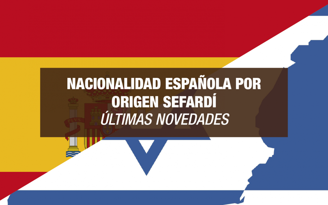Nacionalidad Española por Origen Sefardí, últimas novedades