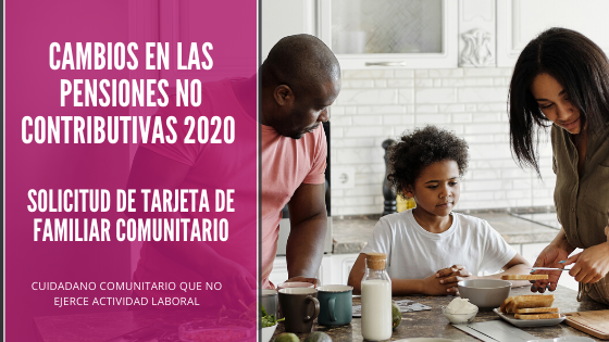 Familiar comunitario, tarjeta familiar comunitario, pensiones no contributivas, pensiones no contributivas seguridad social, familiar comunitario en España, familiar comunitario España 2020, tarjeta de familiar comunitario España, cambios pensiones no contributivas, pensiones no contributivas 2020, solicitar tarjeta familiar comunitario, solicitud de tarjeta de familiar comunitario, tramites extranjeria España 2020, tramites extranjeros España, abogados de extranjeria España, abogados de extranjeria madrid, Máchelin diaz, Máchelin diaz despacho de abogados