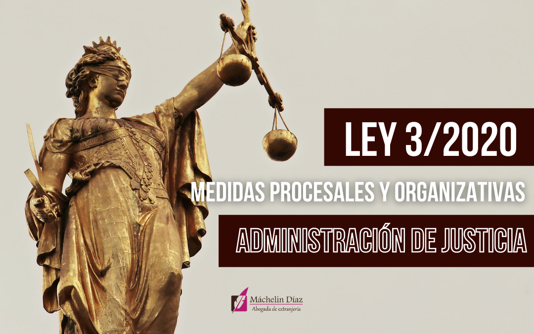 medidas procesales y organizativas, administracion de justicia, ley 3/2020, máchelin diaz, abogado en madrid, despacho de abogados de extranjeria