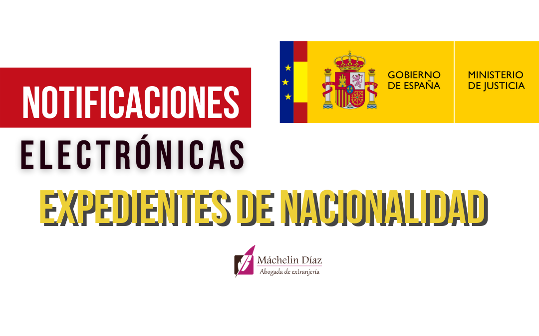 Expedientes de nacionalidad por residencia, notificación electrónica ministerio de justicia, máchelin diaz despacho de abogados, abogados de extranjeria, extranjeria en madrid, blog de extranjeria