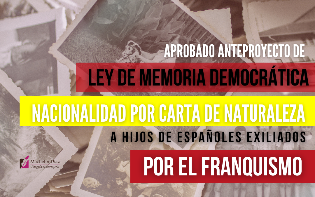 ley de memoria historica, anteproyecto de ley de memoria españa, nacionalidad por carta de naturaleza, máchelin diaz, blog de extranjeria, abogados de extranjeria en madrid