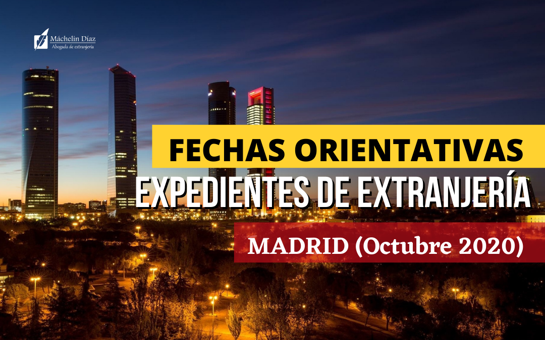 Fechas ORIENTATIVAS resolución expedientes extranjería octubre 2020 Madrid , oficina de extranjeria en madrid, trámites extranjeria en madrid, informacion oficina de extranjeria madrid, abogados en sevilla, abogados en almeria, abogados de extranjeria en sevilla, abogados de extranjeria en almeria, abogados de extranjeria en madrid, despacho de abogados de extranjeria, abogados en madrid, máchelin diaz abogada, blog de extranjeria