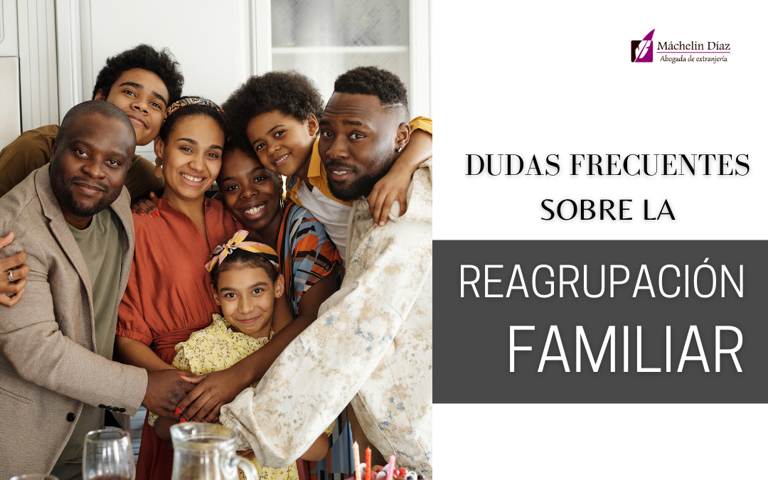 reagrupacion familiar, dudas sobre reagrupacion familiar, como traer a mis familiares a españa, como traer a mis padres a españa, máchelin diaz, despacho de abogados en madrid, abogados de extranjería, blog de extranjería