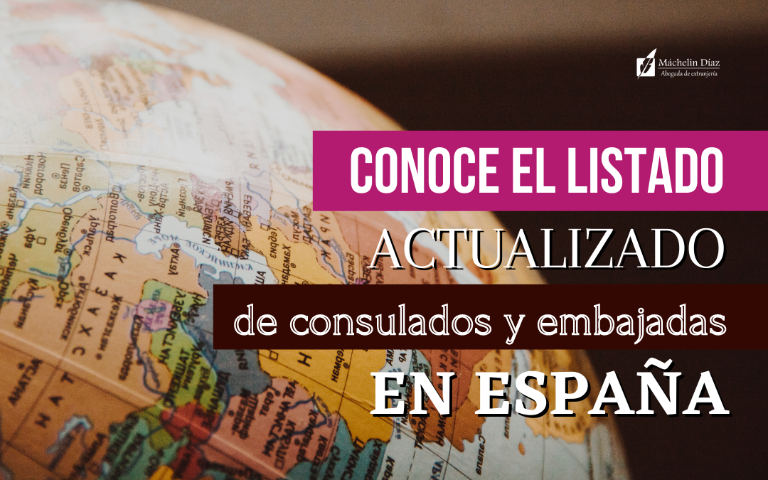 consulados y embajadas en españa, lista actualizada de consulados y embajadas acreditados en españa, consulados en españa, embajadas en españa, ministerio de asuntos exteriores, extranjeros en españa, máchelin diaz abogada, despacho de abogados de extranjeria, abogados en madrid, abogados en barcelona