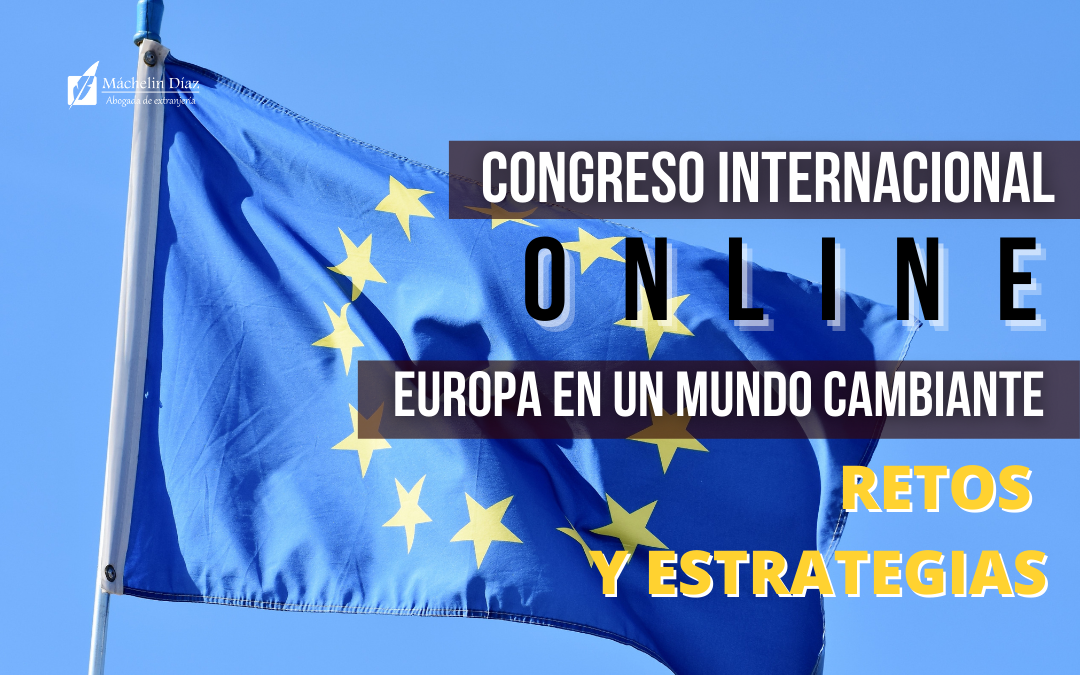 congreso internacional europa en un mundo cambiante, retos y estrategias de europa, máchelin diaz, abogado en madrid, despacho de abogados de extranjeria