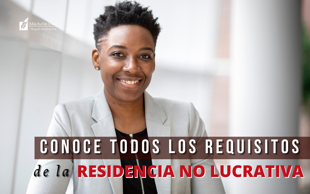 requisitos residencia no lucrativa, residencia temporal españa, residencia en españa, máchelin díaz, despacho de abogados en madrid, abogados de extranjeria, blog de extranjeria