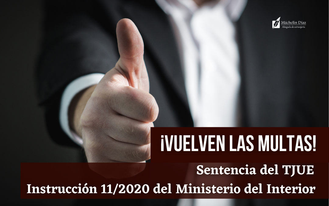 Sentencia del TJUE, Instrucción 11/2020 del Ministerio del Interior, multas, situacion administrativa irregular, sin papeles en españa, máchelin diaz despacho de abogados, abogados de extranjeria, extranjeria en madrid, asilo en madrid, blog de extranjeria