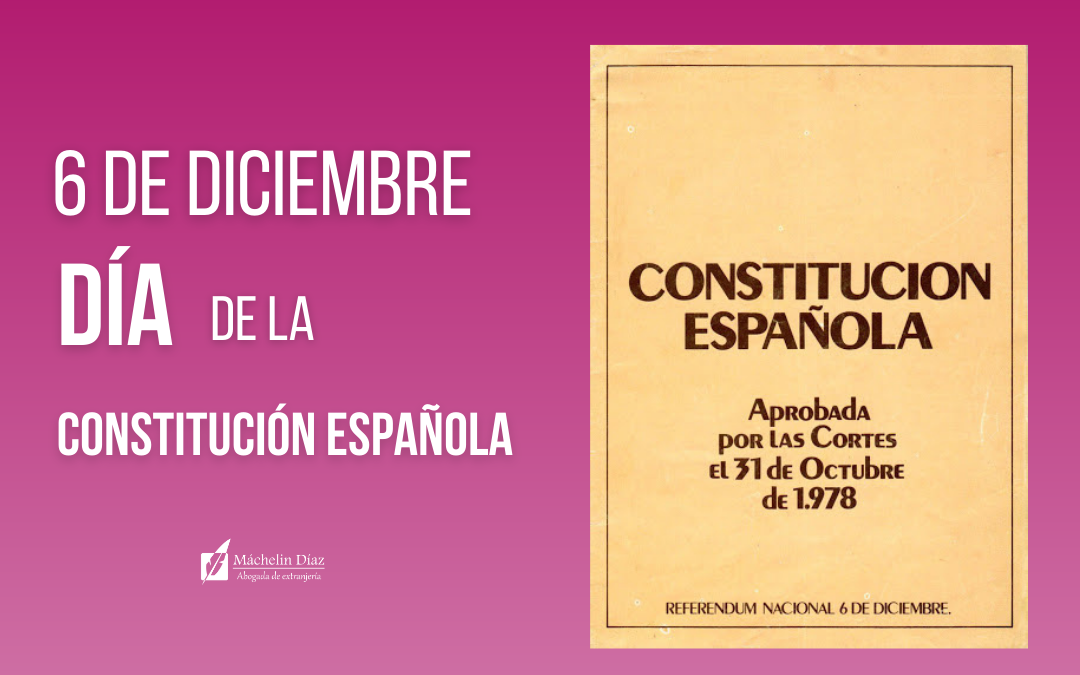 dia de la constitucion española, 6 de diciembre, máchelin diaz, despacho de abogados en madrid, blog de extranjeria
