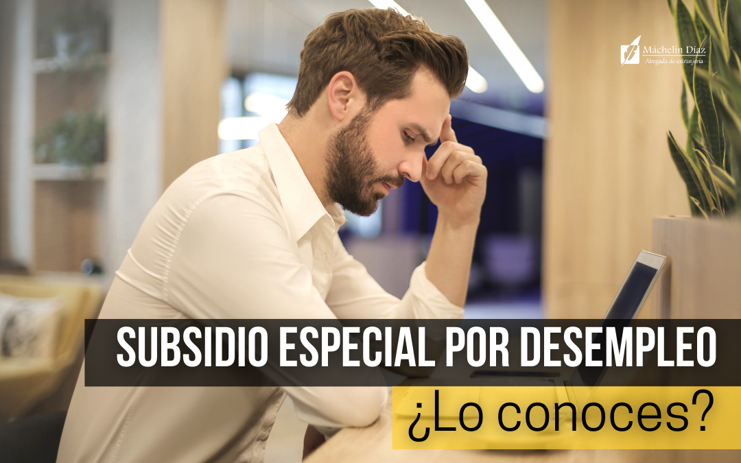 subsidio especial por desempleo, abogados en barcelona, máchelin diaz, despacho de abogados en madrid, blog de extranjeria, covid-19