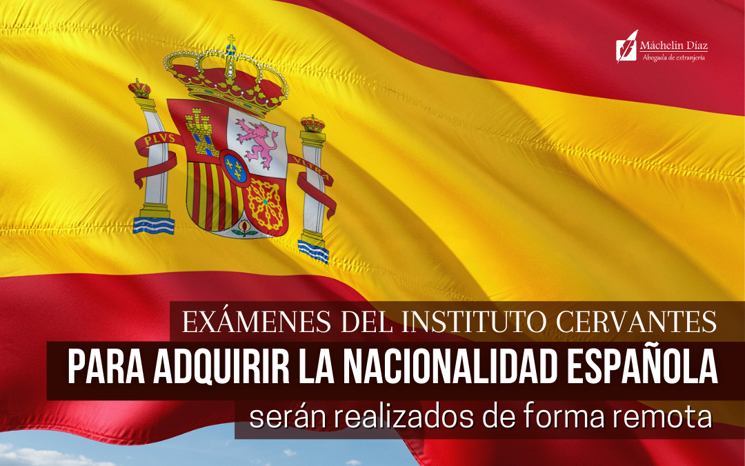 nacionalidad española, examenes del instituto cervantes, examenes para adquirir la nacionalidad de forma remota, abogados en barcelona, máchelin diaz, despacho de abogados en madrid, blog de extranjeria