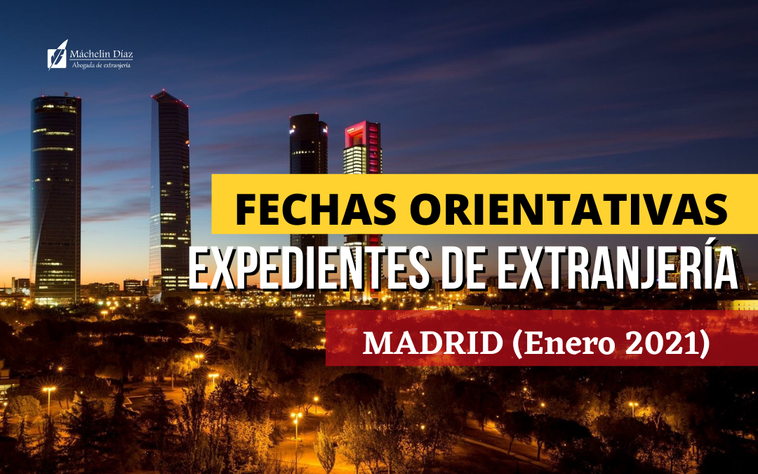 Fechas ORIENTATIVAS resolución expedientes extranjería enero 2021 Madrid , oficina de extranjeria en madrid, trámites extranjeria en madrid, informacion oficina de extranjeria madrid, abogados en sevilla, abogados en almeria, abogados de extranjeria en sevilla, abogados de extranjeria en almeria, abogados de extranjeria en madrid, despacho de abogados de extranjeria, abogados en madrid, máchelin diaz abogada, blog de extranjeria