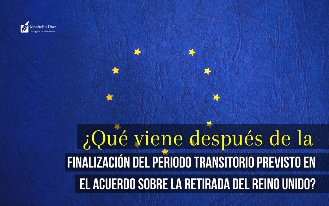 brexit, uk, reino unido, finalizacion de acuerdo de retirada, máchelin diaz, despacho de abogados de extranjeria, abogados en madrid