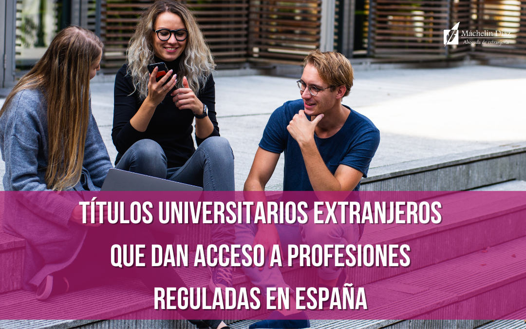 Títulos universitarios extranjeros que dan acceso a profesiones reguladas en España