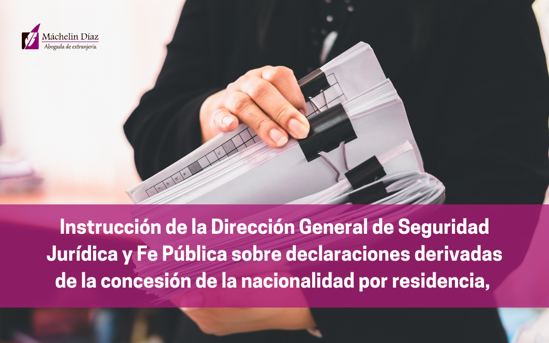 nacionalidad española, seguridad jurídica, Instrucción de la Dirección General de Seguridad Jurídica y Fe Pública sobre declaraciones derivadas de la concesión de la nacionalidad por residencia
