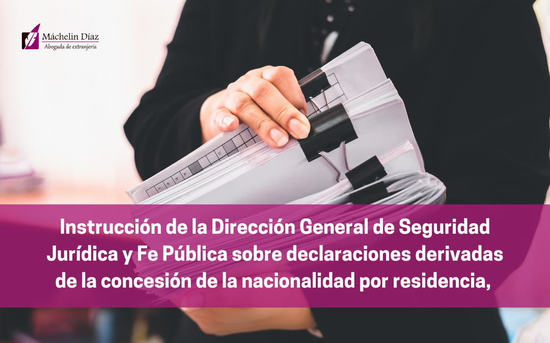 nacionalidad española, seguridad jurídica, Instrucción de la Dirección General de Seguridad Jurídica y Fe Pública sobre declaraciones derivadas de la concesión de la nacionalidad por residencia​