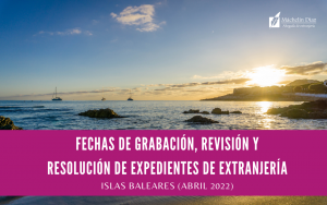 expedientes extranjeria, islas baleares, fechas de grabacion