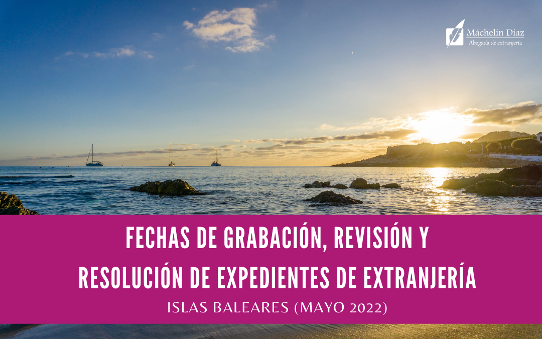 islas baleares, oficina de extranjeros, fechas de grabación