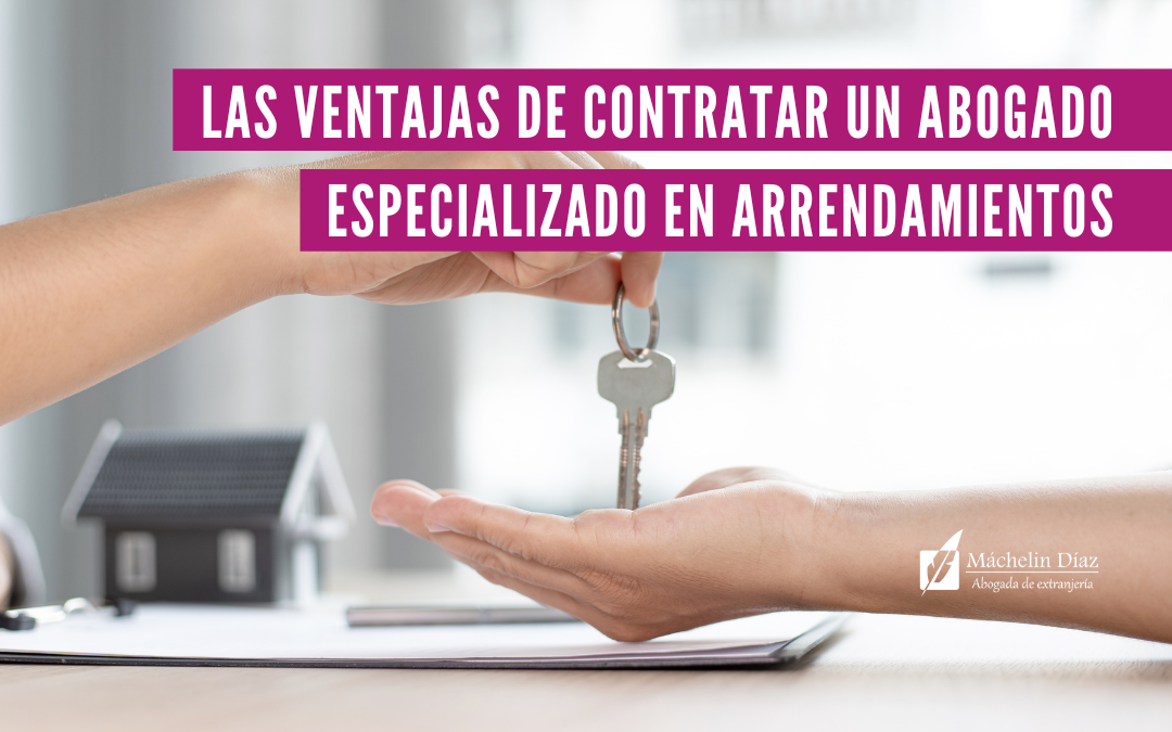 abogado de arrendamientos, blog de extranjeria, mundo inmobiliario, máchelin díaz