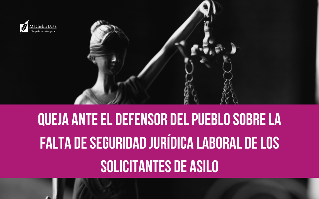 queja ante el Defensor del Pueblo sobre la falta de seguridad jurídica laboral de los solicitantes de asilo