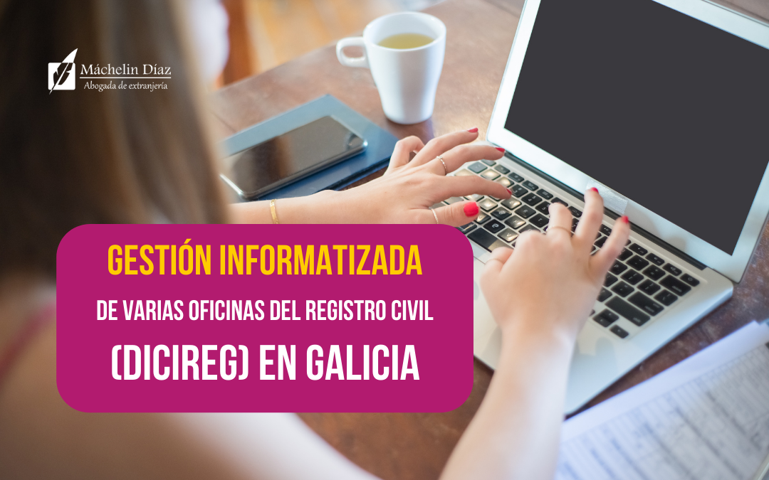 gestión informatizada, dicireg, galicia, máchelin diaz, blog de extranjería, nacionalidad española, registro civil