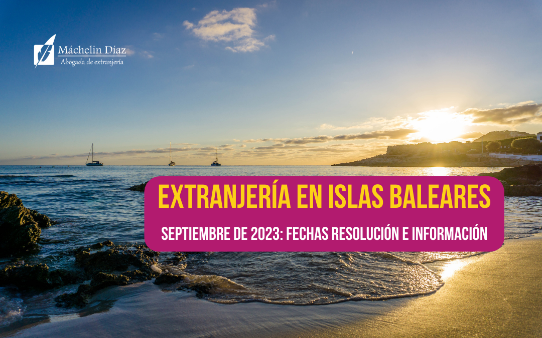 oficina de extranjería, expedientes de extranjería en islas baleares, máchelin díaz, blog de extranjeria