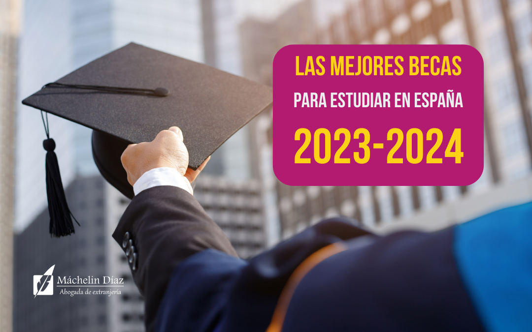 mejores becas para estudiar en españa, estudiare en españa 2023, estudiar en españa 2024, becas para estudiar en europa, becas para latinos, máchelin diaz