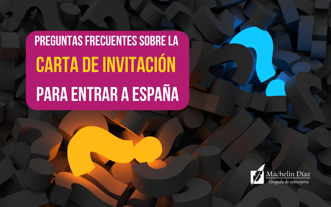 preguntas frecuentes sobre la carta de invitación, carta de invitación en españa, cuánto cuesta la carta de invitación, requisitos para la carta de invitación, máchelin díaz