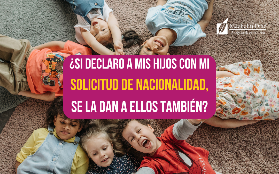 nacionalidad española para hijos, dar nacionalidad española a mis hijos, nacionalidad española, máchelin díaz, blog de extranjería