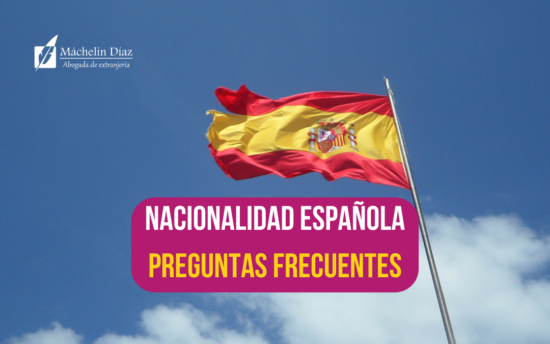 nacionalidad española, preguntas frecuentes nacionalidad española, máchelin díaz, blog de extranjería