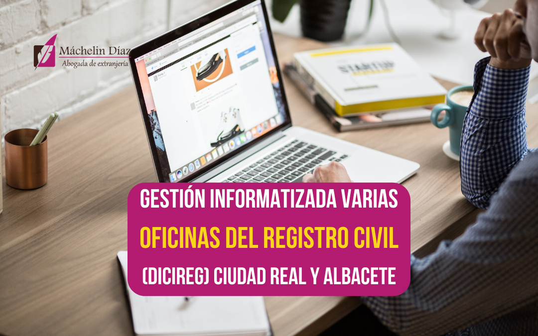 gestion informatizada, dicireg, ciudad real, albacete, registro civil, nacionalidad española, máchelin díaz