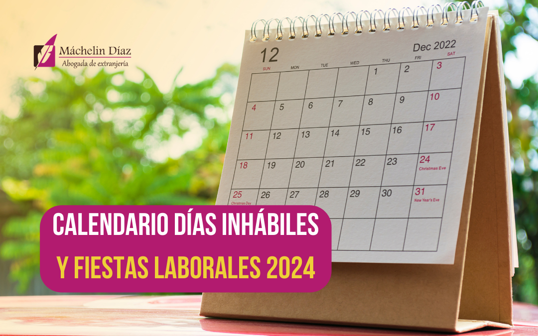 Calendario días inhábiles y fiestas laborales 2024, máchelin díaz, blog de extranjería