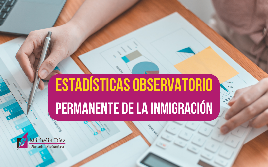 Estadísticas Observatorio Permanente de la Inmigración, migración, estadisticas migratorias, máchelin díaz, blog de extranjería