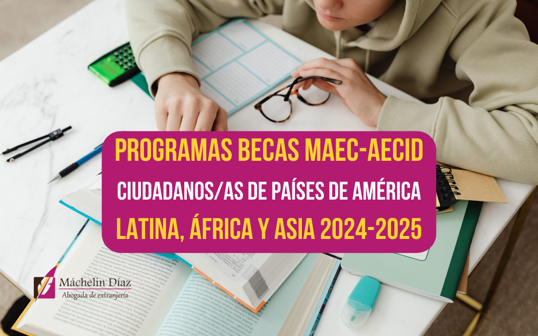Programas de Becas MAEC-AECID para ciudadanos de países de América Latina, África y Asia 2024-2025, becas para estudiar en españa, estudia en españa, cómo estudiar en españa, cómo conseguir una beca para estudiar en españa, máchelin díaz, blog de extranjería
