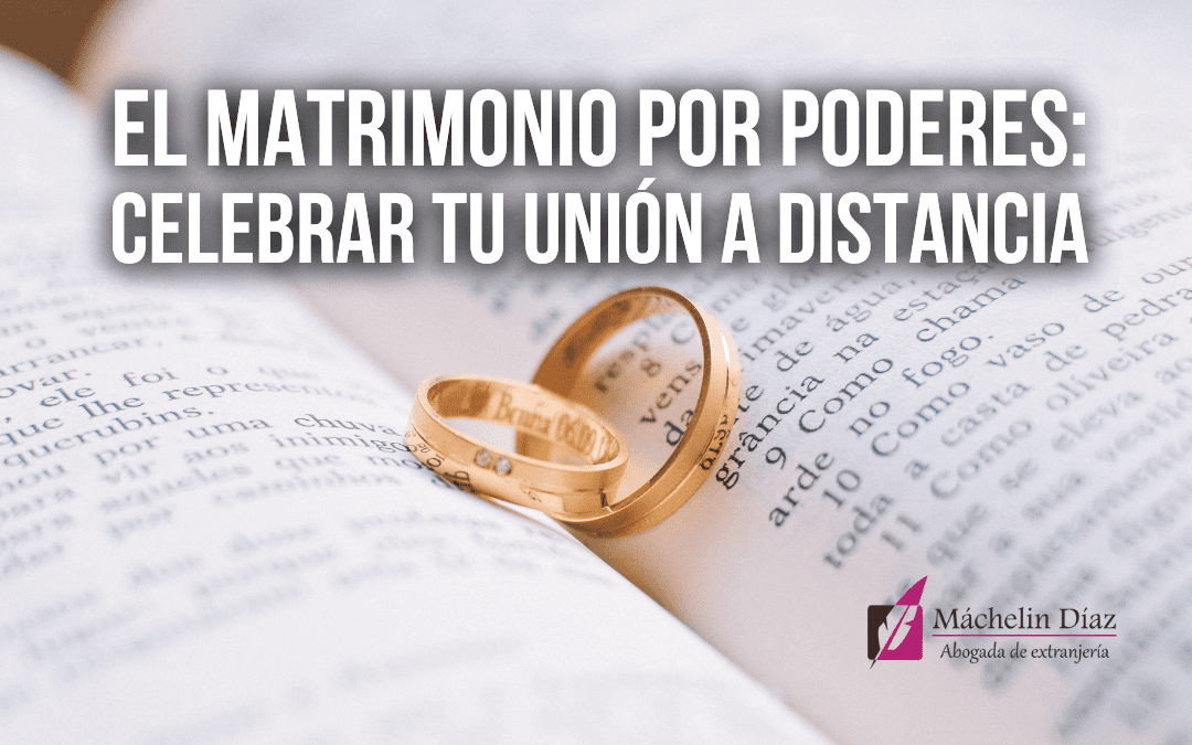 El matrimonio por poderes: Celebrar tu unión a distancia